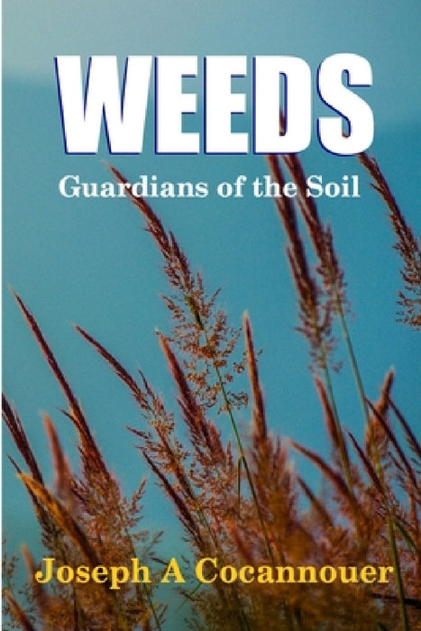 Weeds - Guardian of the Soil by Joseph A. Cocannouer