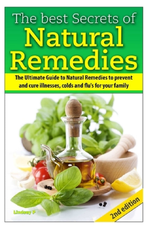 The Best Secrets of Natural Remedies by Lindsey P