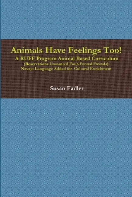 Animals Have Feelings Too! by Susan Fadler