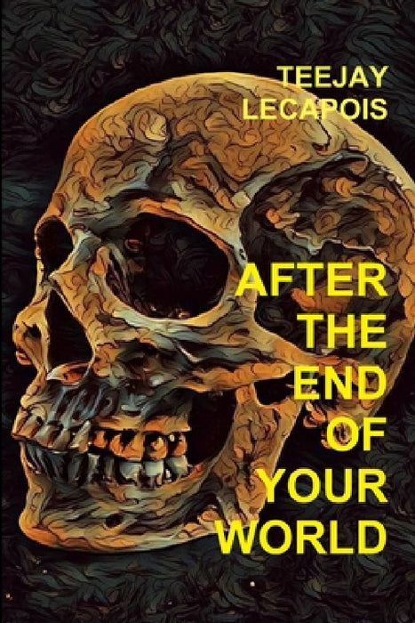 After The End Of Your World by Teejay Lecapois