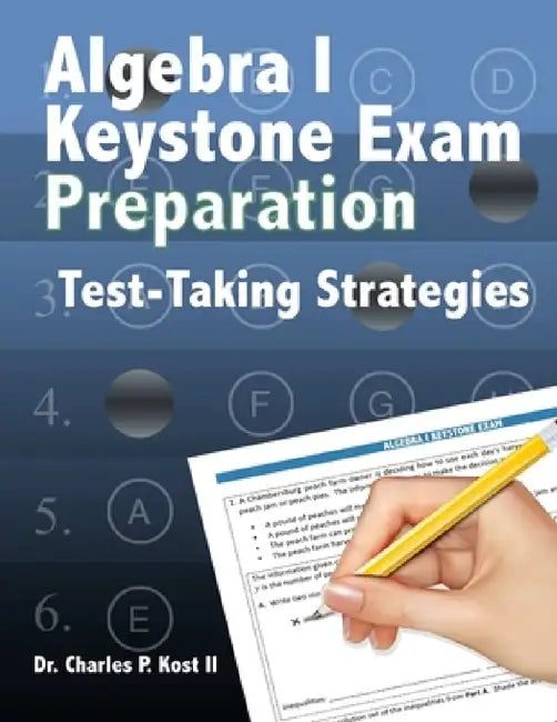 Algebra I Keystone Exam Preparation Program - Test Taking Strategies by II Kost Charles P.