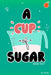 A Cup of Sugar by Olivia Dugan
