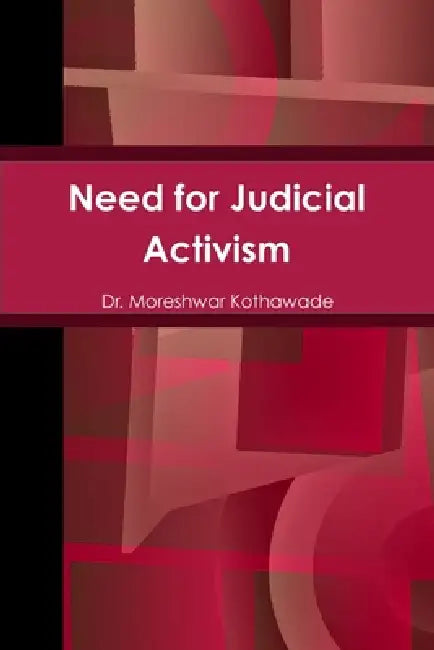 Need for Judicial Activism by Moreshwar Kothawade
