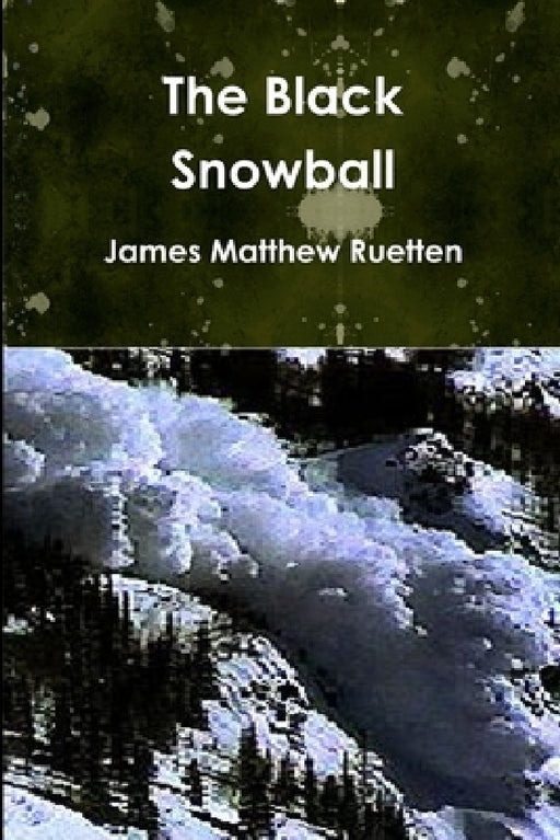 The Black Snowball by James Matthew Ruetten