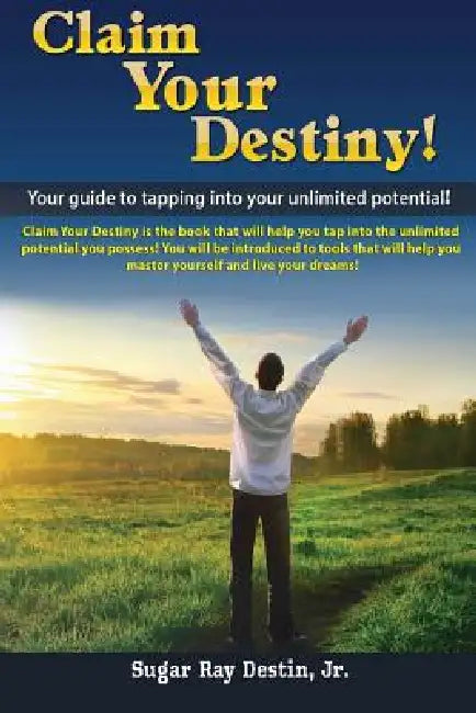 Claim Your Destiny! by Jr. Destin Sugar Ray