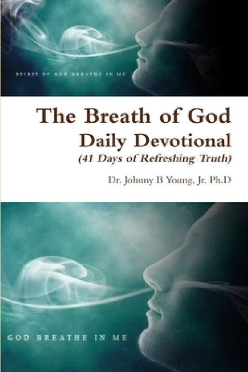 The Breath of God - Daily Devotional (3rd Edition) by Jr. Young Ph. D.