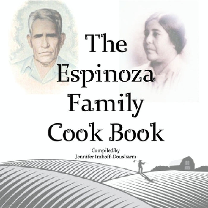 Espinoza Holguin Recipe Book by Jennifer Imhoff-Dousharm