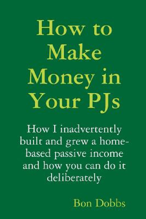 How to Make Money in Your PJs by Bon Dobbs
