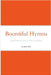 Bountiful Hymns: for the Lutheran Church, School, and Home by Fish, R. D.