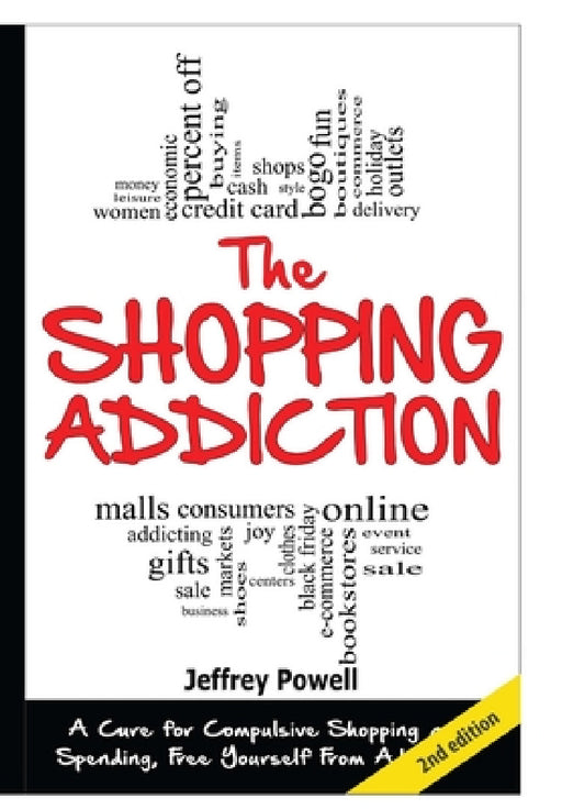 The Shopping Addiction by Jeffrey Powell