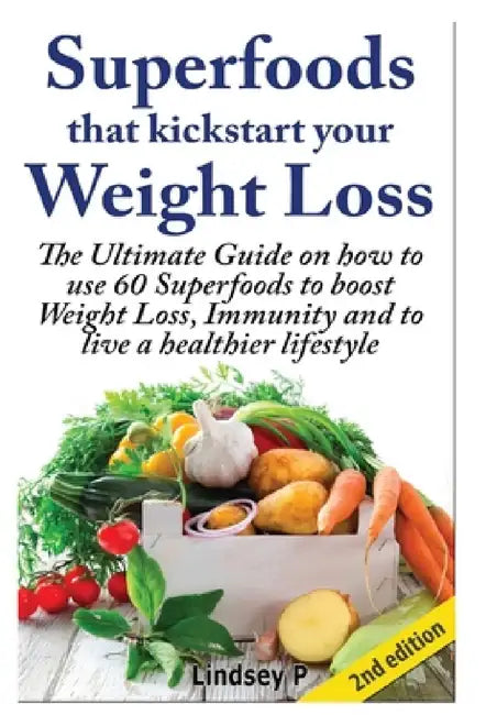 Superfoods that Kickstart Your Weight Loss by Lindsey P