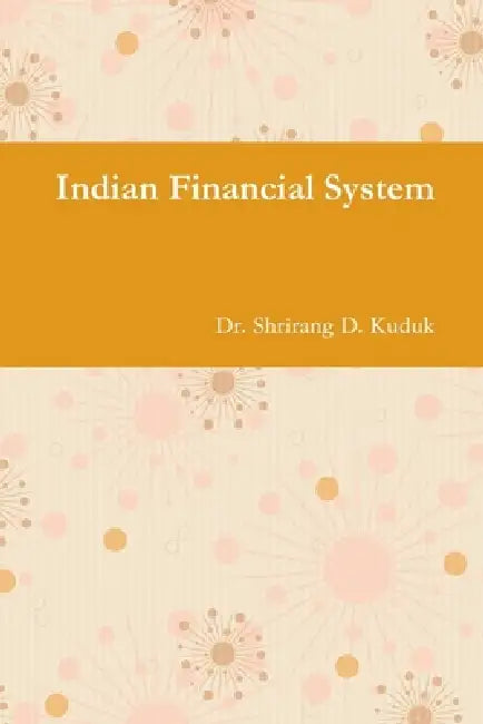 Indian Financial System by Shrirang D. Kuduk