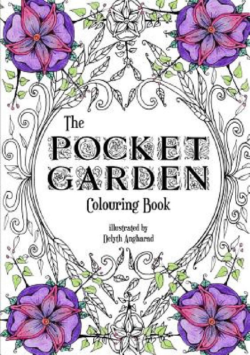 The Pocket Garden Colouring Book - A5 Edition by Delyth Angharad