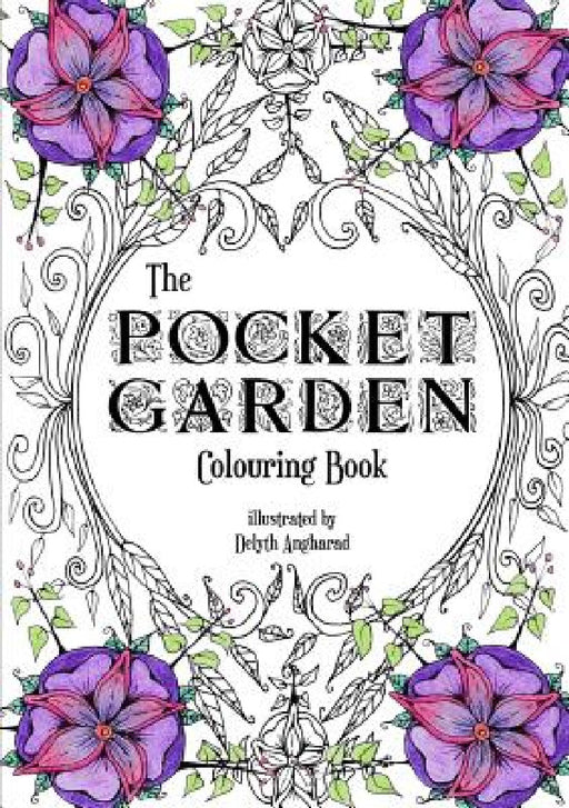 The Pocket Garden Colouring Book - A5 Edition by Delyth Angharad