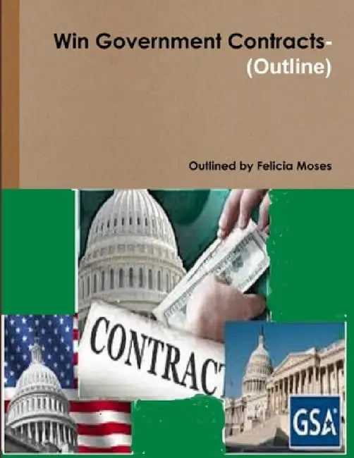 Win Government Contracts-(Outline) by Felicia Moses