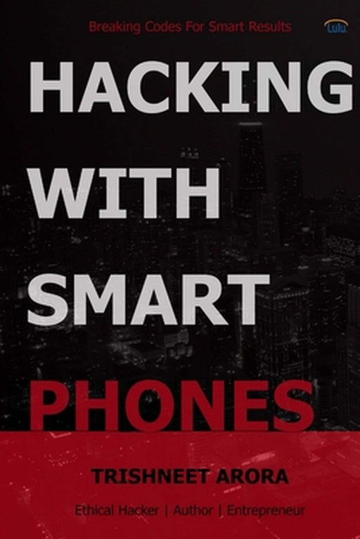 Hacking with Smart Phones by Trishneet Arora