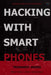 Hacking with Smart Phones by Trishneet Arora