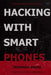Hacking with Smart Phones by Arora, Trishneet