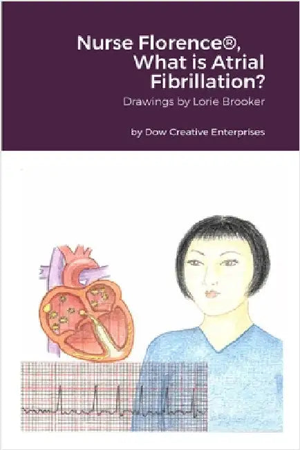 Nurse Florence(R), What is Atrial Fibrillation? by Dow, Michael