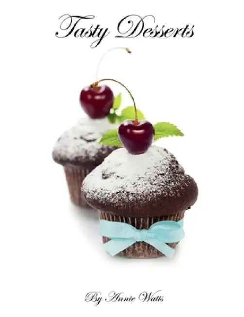 Tasty Desserts by Annie Watts