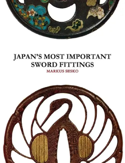 Japan's Most Important Sword Fittings by Markus Sesko
