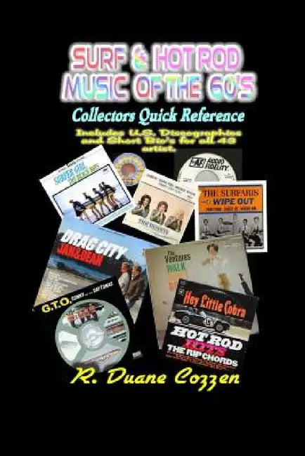 Surf & Hot Rod Music of the 60's: Collectors Quick Reference by R. Duane Cozzen