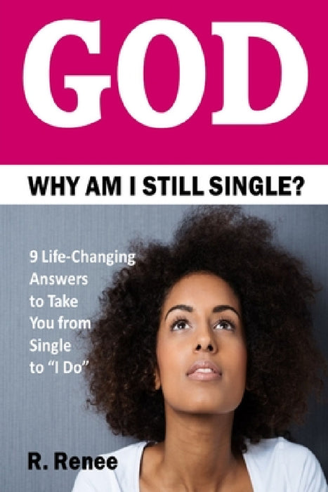 God Why Am I Still Single? by R. Renee