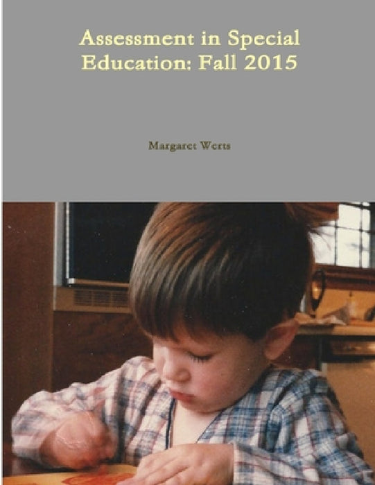 Assessment in Special Education: Fall 2015 by Margaret Werts