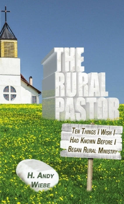 The Rural Pastor by H. Andy Wiebe