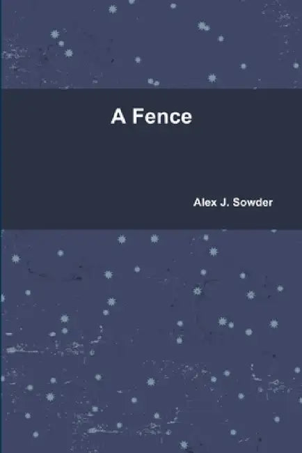 A Fence by Alex J. Sowder