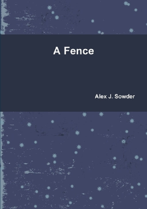 A Fence by Alex J. Sowder