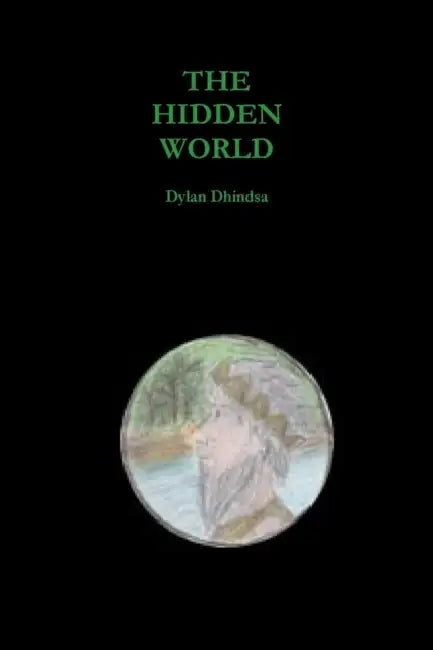 The Hidden World by Dylan Dhindsa