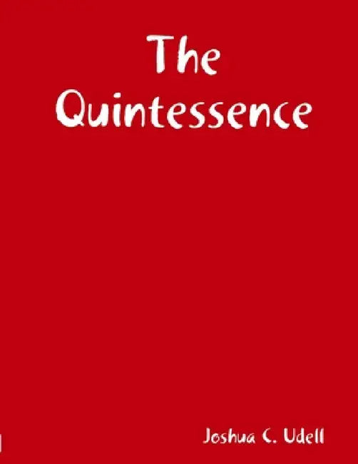 The Quintessence by Joshua C. Udell