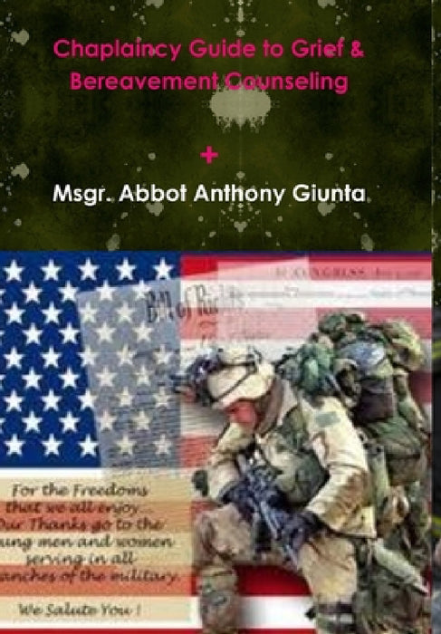 Chaplaincy Guide to Grief & Bereavement Counseling by Anthony Giunta