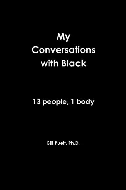 My Conversations With Black by Bill Puett
