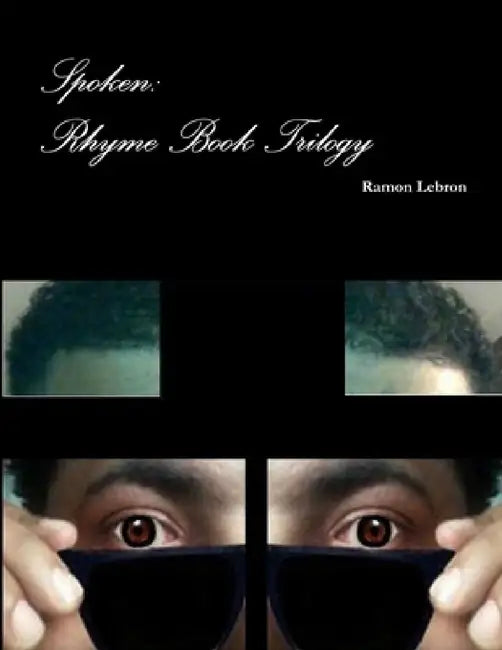 Spoken: Rhyme Book Trilogy by Ramon Lebron