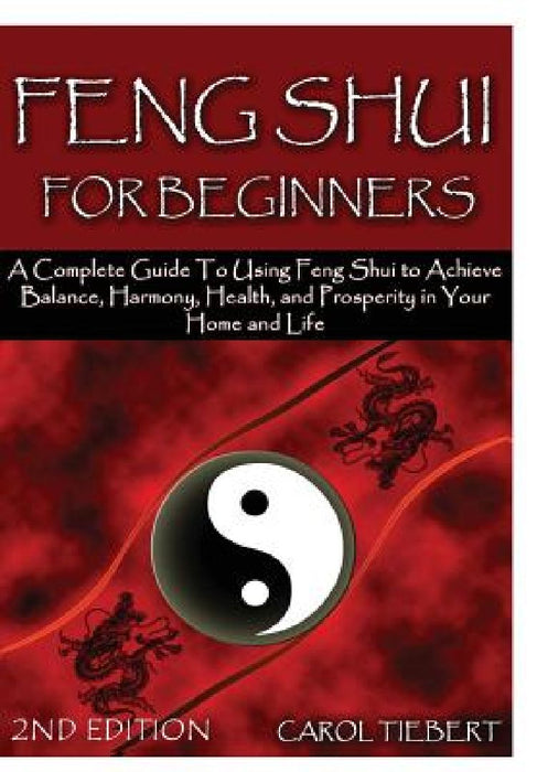 Feng Shui for Beginners 2nd Edition by Carol Tiebert