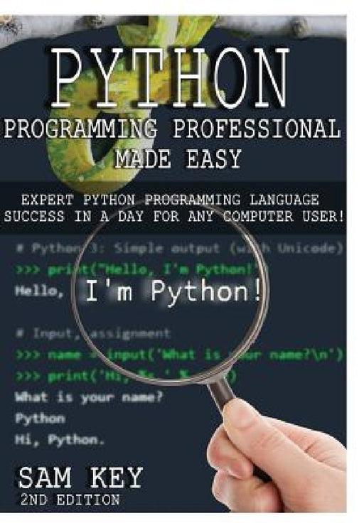 Python Programming Professional Made Easy by Sam Key