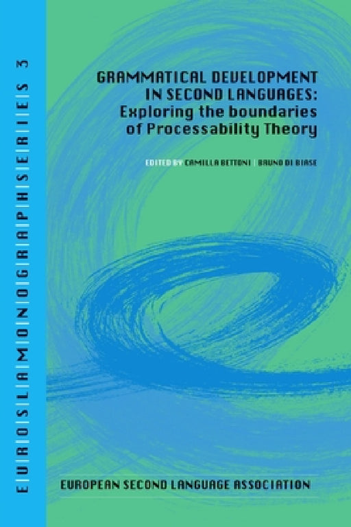 Grammatical development in second languages. Exploring the boundaries of Processability Theory by Camilla Bettoni, Bruno Di Biase