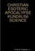 Christian Esoteric Apocalypse Kundalini Science by Jr. Conaway Frank M.
