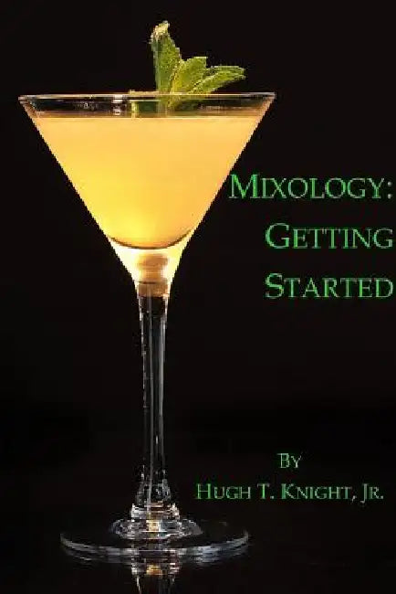 Mixology: Getting Started by Hugh Knight