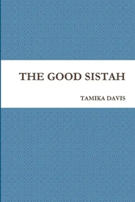 The Good Sistah by Tamika Davis