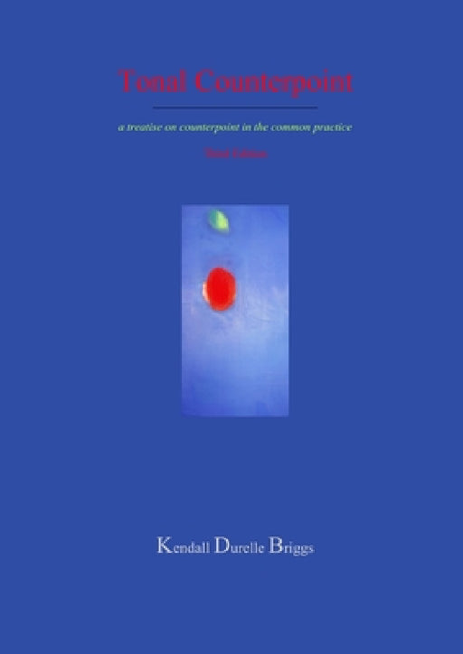 Tonal Counterpoint Third Edition by Kendall Durelle Briggs