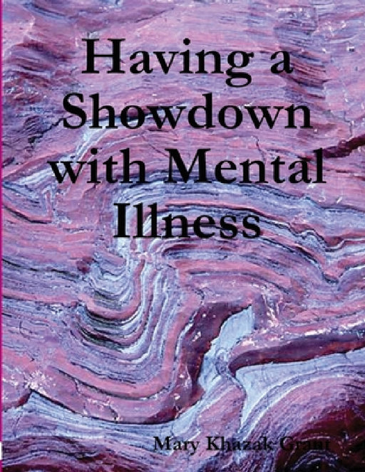 Having a Showdown with Mental Illness by Mary Khazak Grant