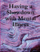 Having a Showdown with Mental Illness by Mary Khazak Grant