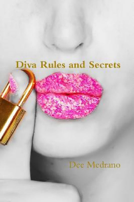 Diva Rules and Secrets by Dee Medrano