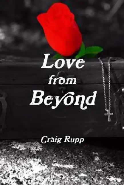 Love from Beyond by Craig Rupp
