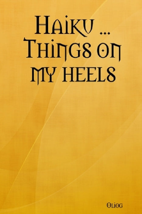 Haiku ... Things on my heels by Oliog
