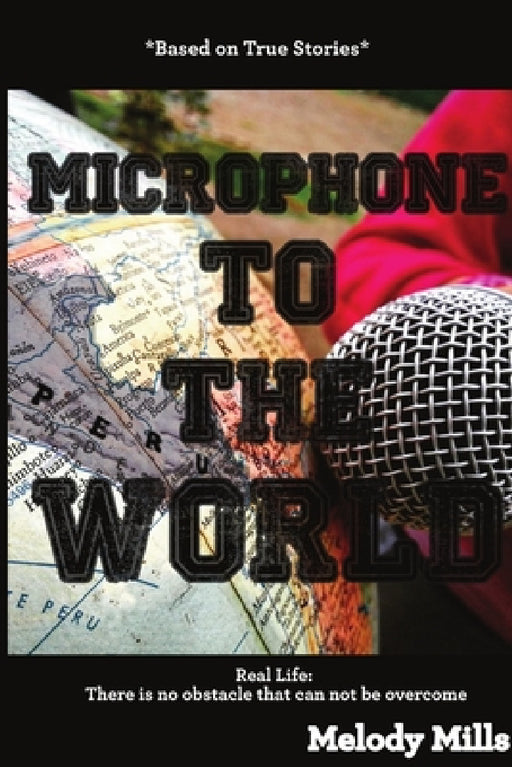 Microphone to the World by Melody Mills