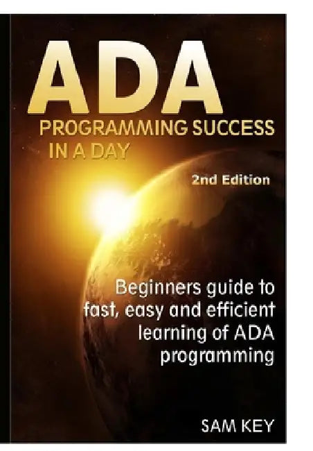 Ada Programming Success In A Day by Sam Key